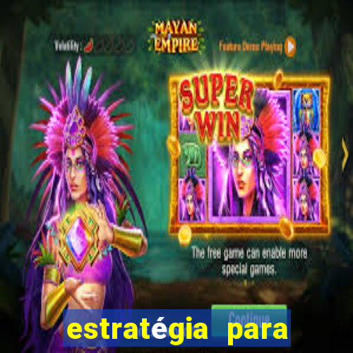 estratégia para jogar na roleta